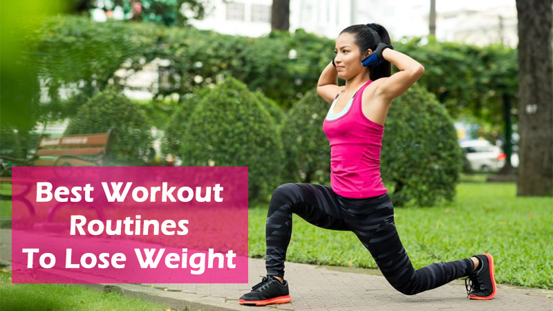 Best Workout Routines To Lose Weight - Dot Com Women