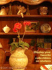 Display your accessories and collectibles on shelves, mantels and tables