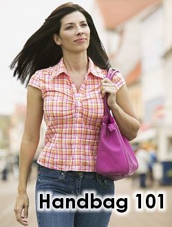 Handbag 101 - Handbag Styles and which one to choose