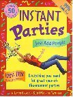 Instant Parties : Everything You Need for Great Spur-of-the-Moment Parties