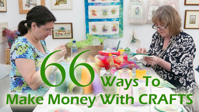 66 Ways To Make Money With Crafts