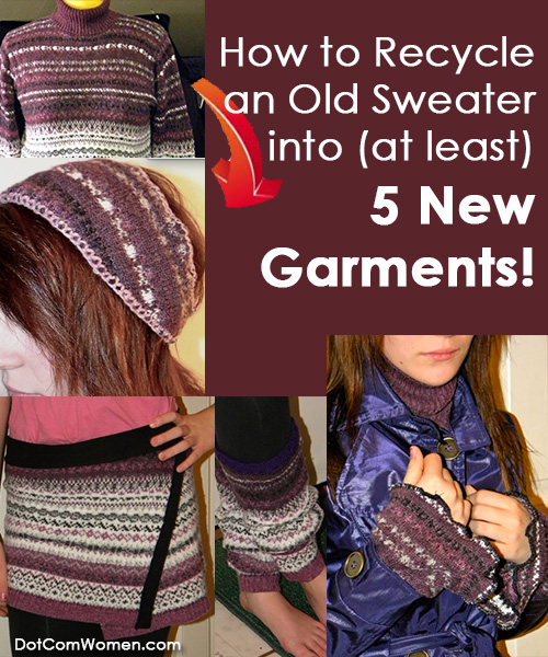 Use an Old Sweater to create 5 New Garments