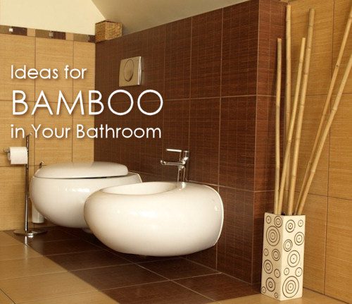 Ideas to Use Bamboo in Your Bathroom