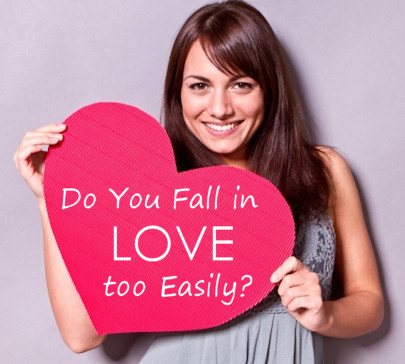 Do You Fall in Love too Easily?