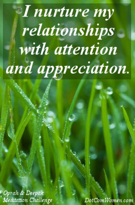 I nurture my relationships with attention and appreciation - Oprah & Deepak Meditation Challenge Day 11