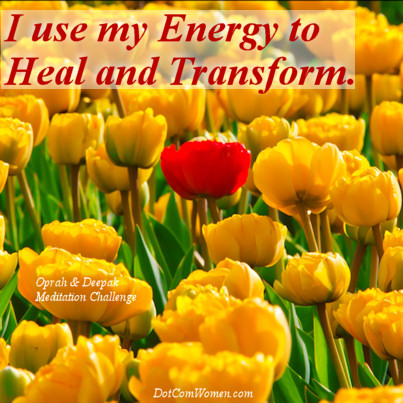 I use my energy to heal and transform - Oprah & Deepak Meditation Challenge Day 12