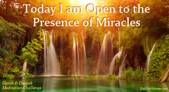Oprah and Deepak Meditation Challenge Day 1 - Today I am open to the presence of miracles