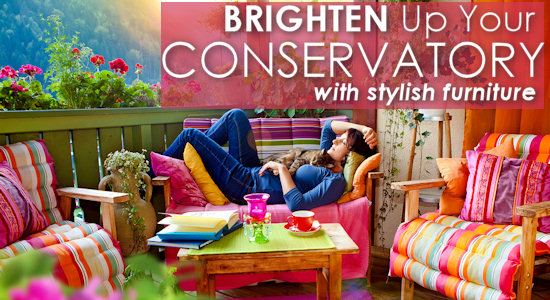 Brighten Up Your Conservatory with Stylish Furniture.