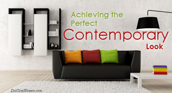 Achieving the Perfect Contemporary Look for Your Home