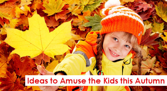 Ideas to Amuse the Kids this Autumn