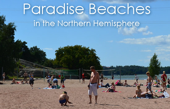 Paradise beaches in the Northern Hemisphere