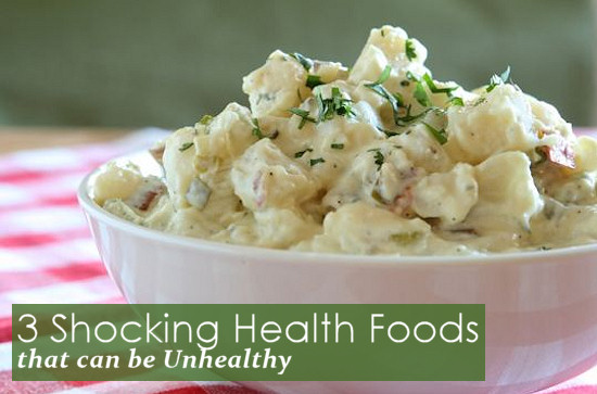 3 Shocking Health Foods that can be Unhealthy