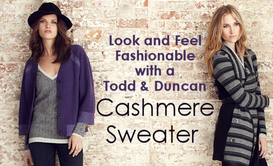 Fashionable Cashmere Sweaters by Todd and Duncan