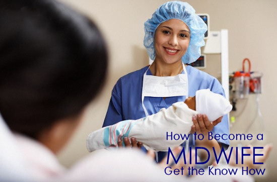 Get the Know How: How to Become a Midwife
