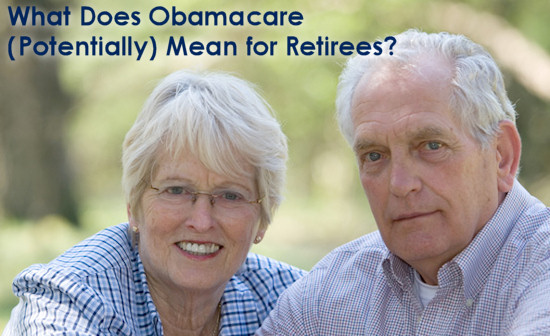 What Does Obamacare (Potentially) Mean for Retirees?
