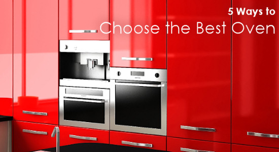 5 Ways to Choose the Best Oven