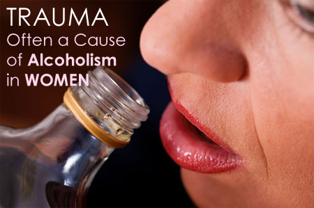 Trauma Often a Cause of Alcoholism in Women