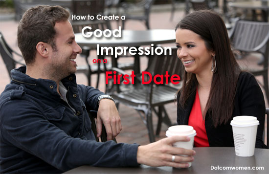 How to Create a Good Impression on a First Date