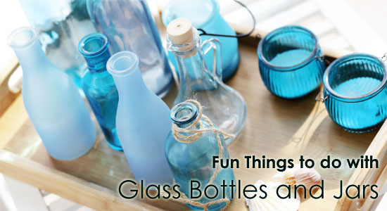Fun Things to do with Glass Bottles and Jars