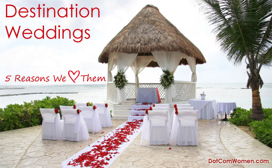 5 Reasons we Love Destination Weddings