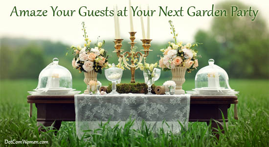 5 Ideas to Amaze Your Guests at Your Next Garden Party