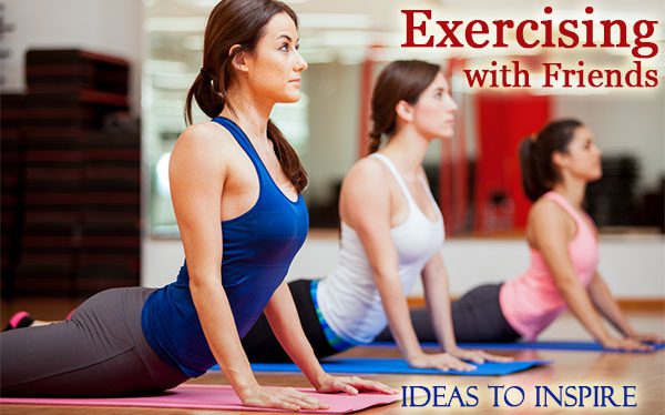 Exercising with Friends - Ideas to Inspire