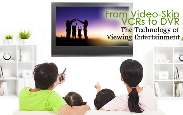From Video-Skip VCRs to DVR: The Technology of Viewing Entertainment