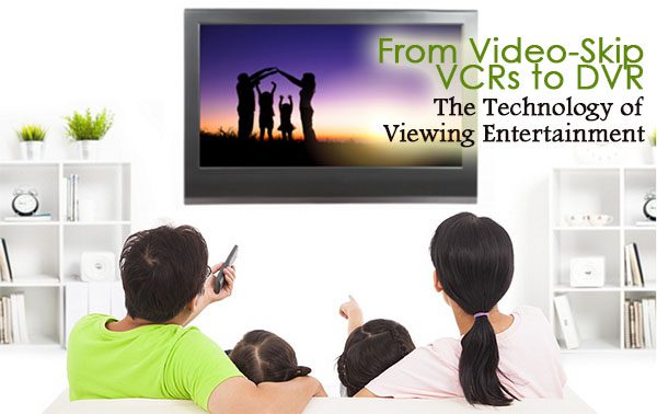 From Video-Skip VCRs to DVR: The Technology of Viewing Entertainment