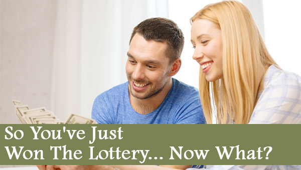 So You've Just Won The Lottery... Now What?