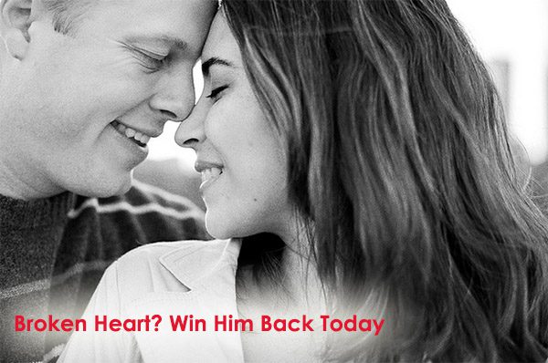 Broken Heart? Win Him Back Today