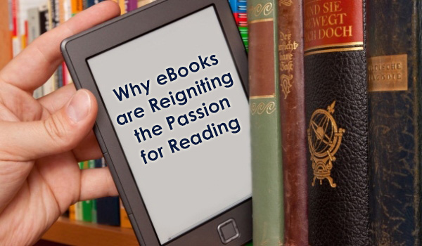 Why eBooks are Reigniting the Passion for Reading​