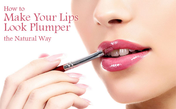How to Make Your Lips Look Plumper the Natural Way