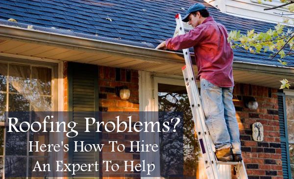 Roofing Problems? Here's How To Hire An Expert To Help