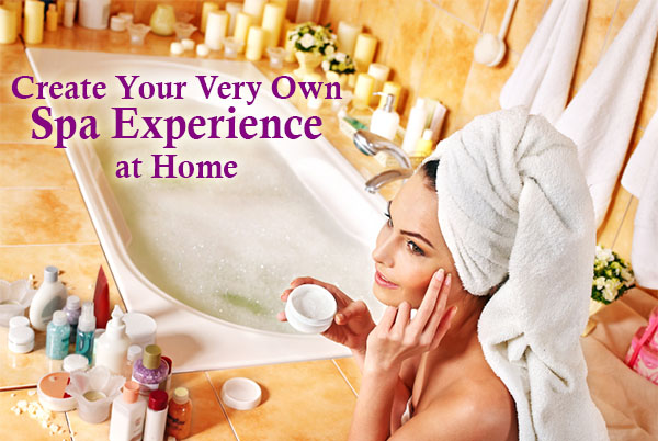 Create Your Very Own Spa Experience at Home
