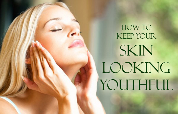 How to Keep Your Skin Looking Youthful
