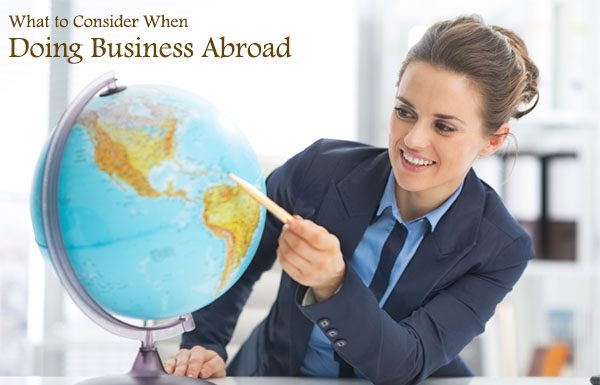 What to Consider When Doing Business Abroad