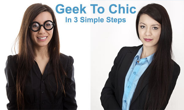 Geek To Chic In Three Simple Steps