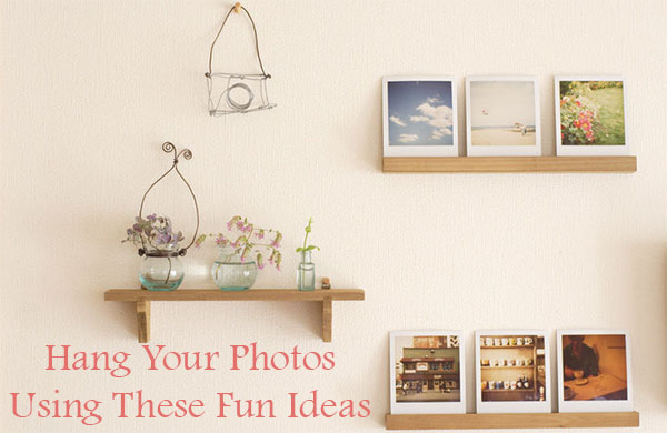 Hang Your Photos Using These Fun Ideas