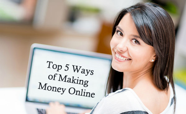 Top 5 Ways of Making Money Online