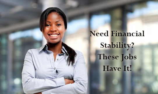 Need Financial Stability? These Jobs Have It!