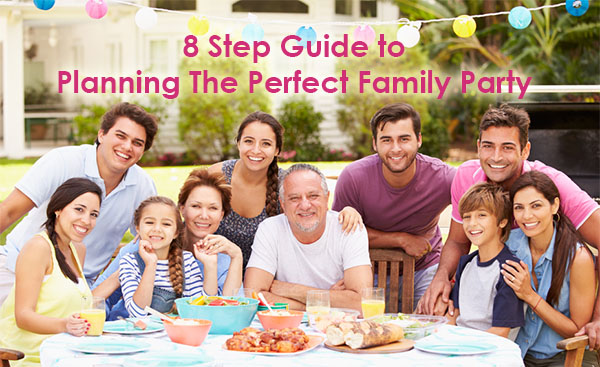 Plan The Perfect Family Party: 8 Step Guide