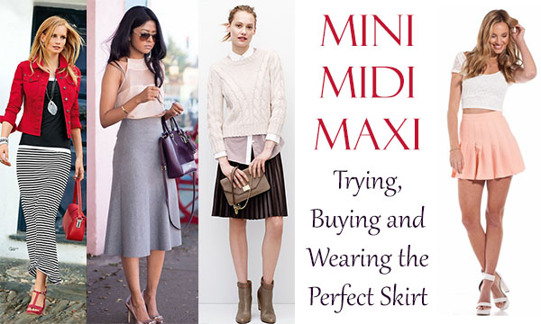 Mini, Midi, Maxi - Trying, Buying and Wearing the Perfect Skirt