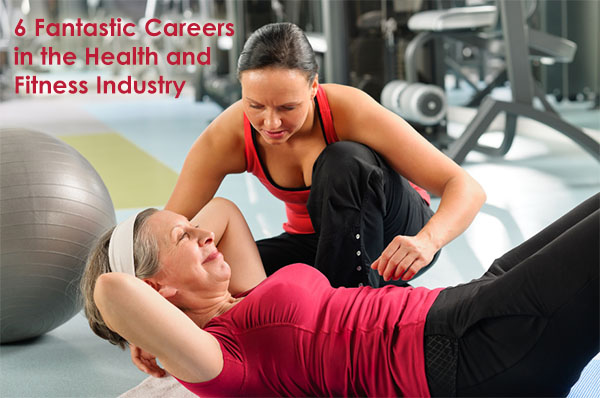 6 Fantastic Careers in the Health and Fitness Industry
