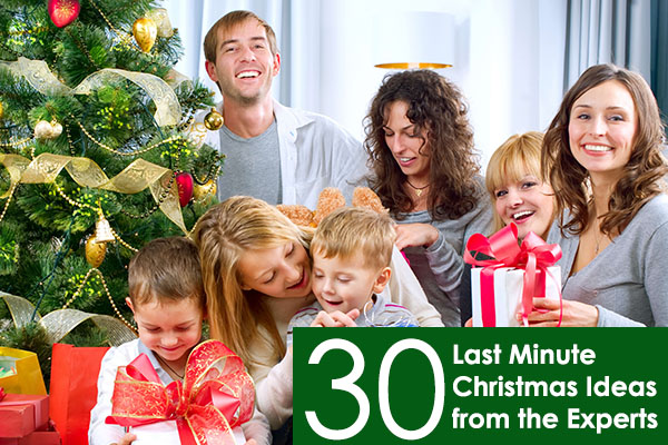 30 Last Minute Christmas Ideas from the Experts- Shopping, Decorating, Gifts and Entertaining