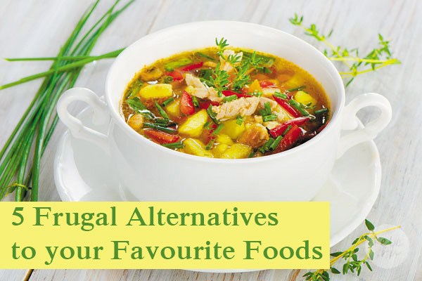 5 Frugal Alternatives to your Favourite Foods