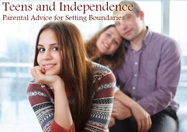 Teens and Independence: Parental Advice for Setting Boundaries
