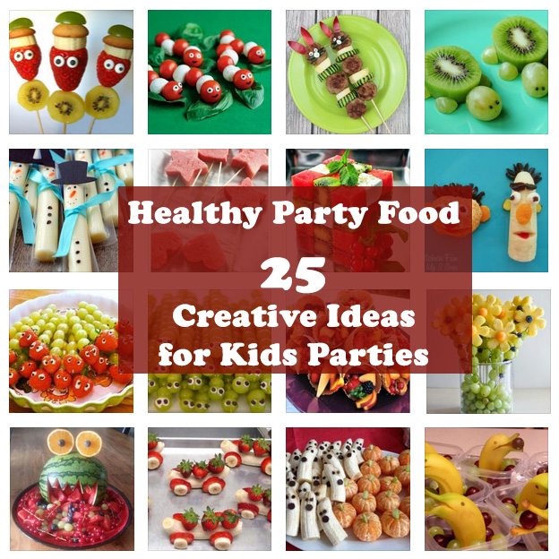 Healthy Party Food - 25 Creative Ideas for Kids Parties