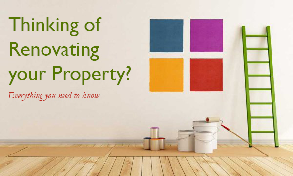 Thinking of Renovating your Property? Everything you need to know