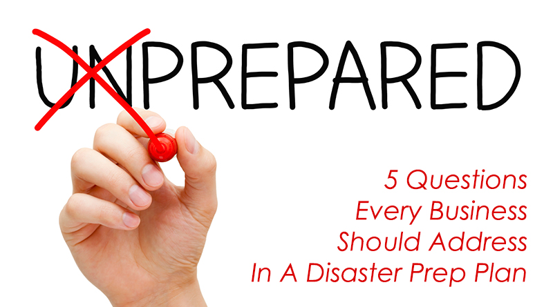 5 Questions Every Business Should Address In A Disaster Prep Plan
