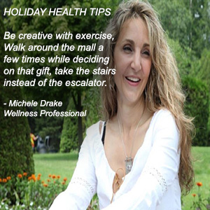 Holiday Health Tips by Michele Drake